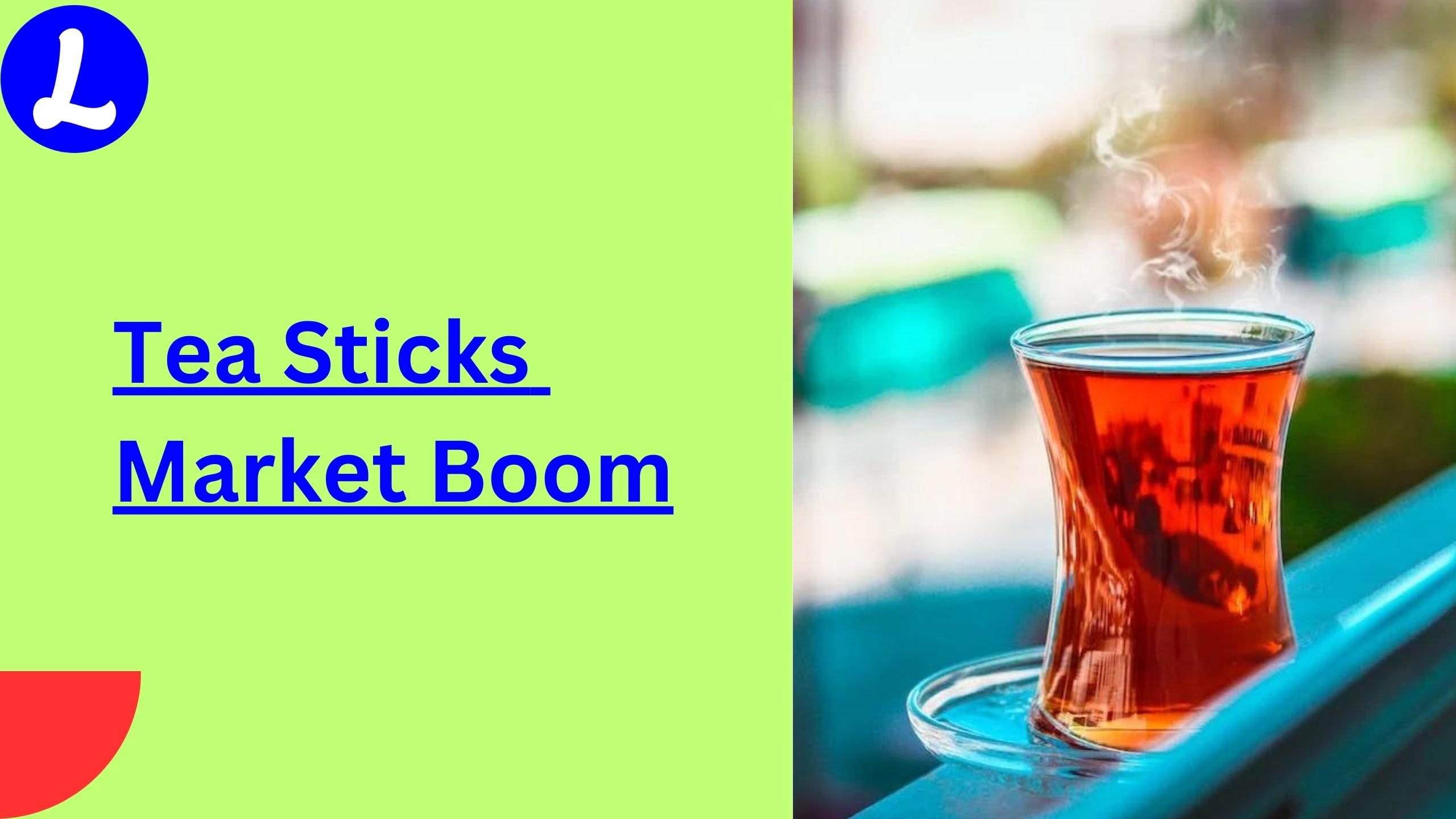 Tea Sticks Market Boom: Convenience & Sustainability Driving Explosive Growth